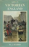 Front cover for the book Life in Victorian England by W. J. Reader