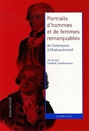 Portraits d'hommes et de femmes remarquables, de Commynes à Chateaubriand