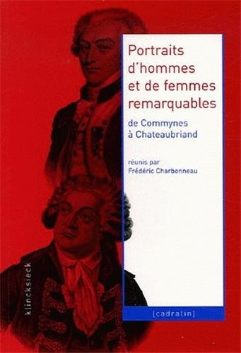 Portraits d'hommes et de femmes remarquables, de Commynes à Chateaubriand