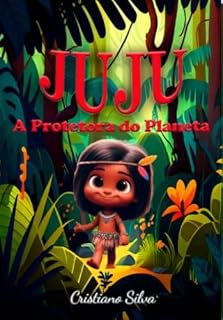 Livro JUJU A Protetora do Planeta