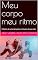 Livro Meu corpo meu ritmo: O Diário de uma dançarina em busca de sua vibe