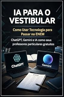 Livro IA para o Vestibular: Como Usar Tecnologia para Passar no ENEM: ChatGPT, Gemini e IA como seus professores particulares gratuitos (Estudante do Futuro)
