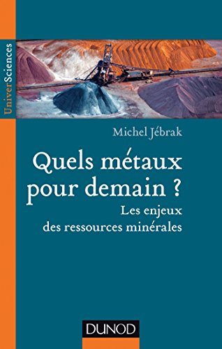 Quels métaux pour demain? Les enjeux des ressources minérales: Les enjeux des ressources minérales (UniverSciences) (French Edition) by Michel Jébrak