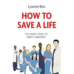 How to Save a Life: The Inside Story of Grey’s Anatomy