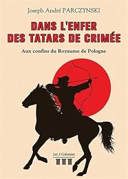 Dans l'enfer des Tatars de Crimée - Aux confins du Royaume de Pologne