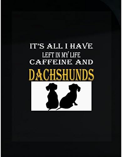 Left In My Life Caffine Dachshunds - Sticker