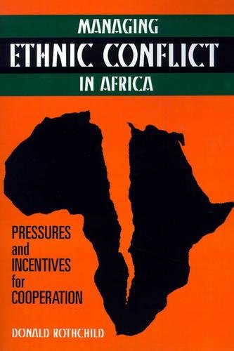 Managing Ethnic Conflict in Africa: Pressures and Incentives for Cooperation