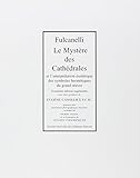 Le Mystère des Cathédrales: Et L'interprétation Esotérique des Symboles Hermétiques du Gra by Fulcanelli, Eugene Canseliet