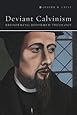 Deviant Calvinism: Broadening Reformed Theology