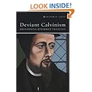 Deviant Calvinism: Broadening Reformed Theology