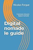 Digital nomade le guide: Comment devenir digital nomade étape par étape (French Edition) by Nicolas Forgue