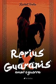 Livro Rerius x Guaranis: Amor e guerra
