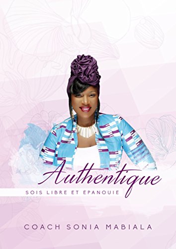 Authentique: Sois libre et épanouie (French Edition) by Coach Sonia Mabiala