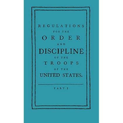 Regulations for the Order and Discipline of the Troops of the United States Regulations for the Order and Discipline of the Troops of the United States