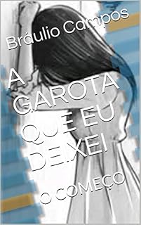 Livro A GAROTA QUE EU DEIXEI: O COMEÇO