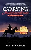 Carrying Independence (A Founding-Documents Novel Book 1) by Karen A. Chase