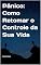 Livro Pânico: Como Retomar o Controle da Sua Vida