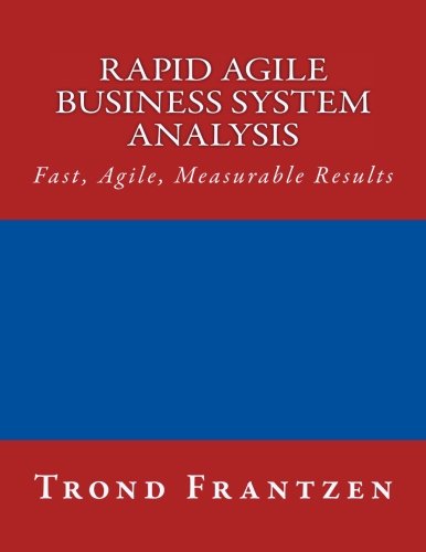 Rapid Agile Business System Analysis: Fast, Agile, Measurable Results