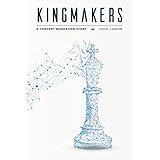 Kingmakers: A Content Marketing Story