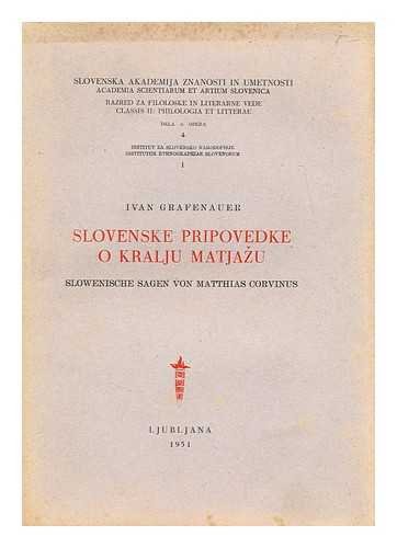 Slovenske pripovedke o kralju Matjazu: Slowenische sagen von Matthias Corvinus / Ivan Grafenauer [Language: Croatian, Slovenian]