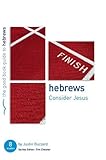 Hebrews: Consider Jesus (Good Book Guide)