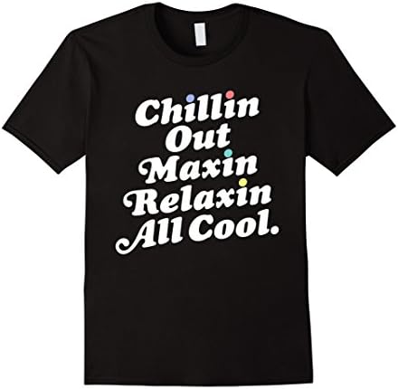 Mens Chillin Out Maxin Relaxin All Cool Funny retro meme pun Tee Medium Black