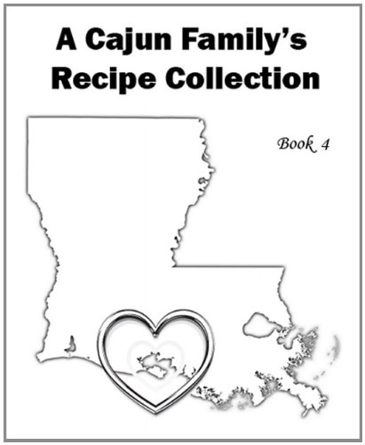 1,007 Recipes - Book 4 - A Cajun Family's Recipe Collection