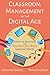 Classroom Management in the Digital Age: Effective Practices for Technology-Rich Learning Spaces