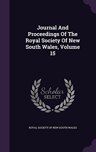Journal And Proceedings Of The Royal Society Of New South Wales, Volume 15