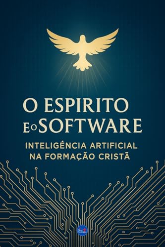 O Espírito e o Software: Inteligência Artificial na Formação Cristã ...
