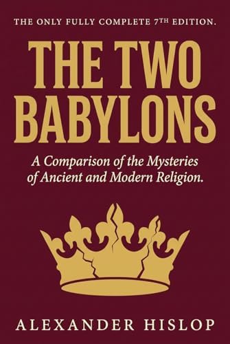 The 2 Babylons Alexander Hislop: Alexander Hislop: 9798890969651