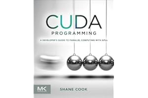 CUDA Programming: A Developer's Guide to Parallel Computing with GPUs (Applications of Gpu Computing)