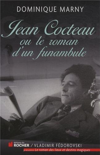 Jean Cocteau, le roman d'un funambule