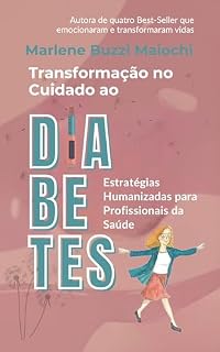 Livro Transformação no Cuidado ao Diabetes: Estratégias Humanizadas para Profissionais de Saúde