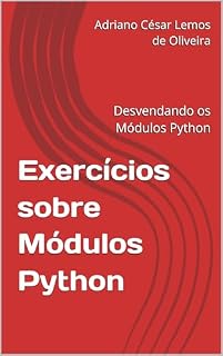 Livro Exercícios sobre Módulos Python: Desvendando os Módulos Python