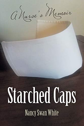 Starched Caps: A Nurse's Memoir