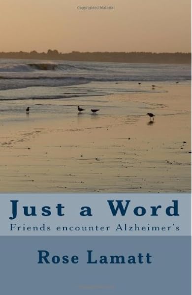 Just A Word Alzheimer S Lamatt Rose 9781440475177 Amazon Com Books