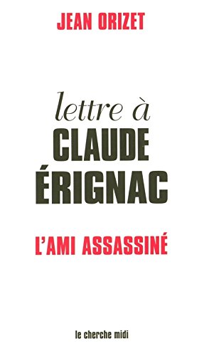 Lettre à Claude Érignac, l'ami assassiné