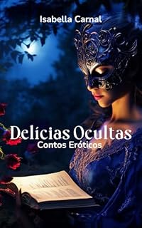 Livro Delícias Ocultas: Contos Eróticos