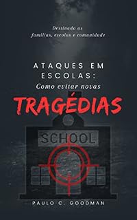 Livro Ataques em escolas como evitar novas tragédias?: Destinado as familias, escolas e comunidade.