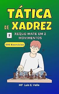 Livro Táticas de Xadrez 2 Mate em 2 Movimentos: 550 exercícios para crianças e iniciantes que desejam melhorar suas habilidades táticas no xadrez (Táticas de xadrez para vencedores)