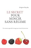 Le secret pour mincir sans régime: Ou comment apprendre à manger pour mincir de jour en jour (Vers by Grégoire Karydes