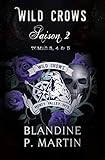 Wild Crows - Saison 2: Tome 3, 4, 5 + bonus (French Edition) by Blandine P. Martin
