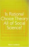 Is Rational Choice Theory All of Social Science?, Lichbach, Mark I., 0472068199