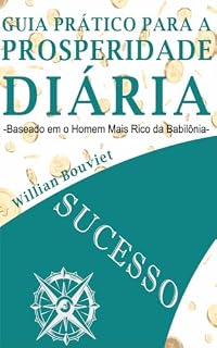 Livro Guia Prático para a Prosperidade Diária: Baseado em O Homem Mais Rico da Babilônia