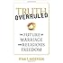 Truth Overruled: The Future of Marriage and Religious Freedom