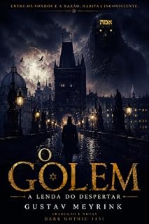 Livro O Golem: Uma Jornada ao Horror Psicológico e ao Esoterismo de Praga | Edição Comentada com Glossário Cabalístico e Posfácio Analítico