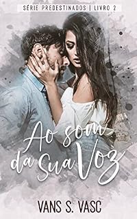 Livro Ao Som Da Sua Voz (Predestinados Livro 2)