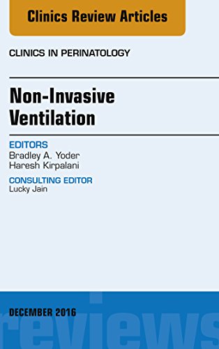 Non-Invasive Ventilation, An Issue of Clinics in Perinatology,: 43 (The Clinics: Internal Medicine)