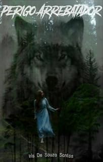 Livro Perigo Arrebatador - Lobos De Lakeville : Livro 5 (REVISADO)